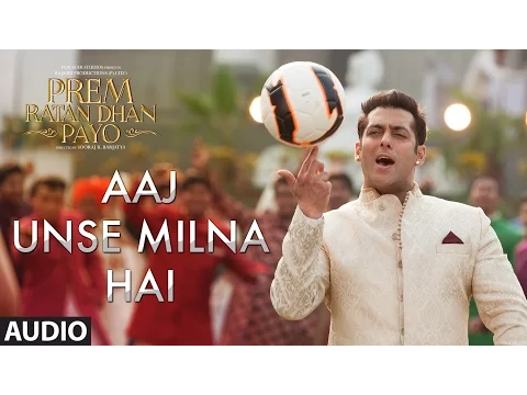Download MP3 Aaj Unse Milna Hai Full Song (Audio) | Prem Ratan Dhan Payo | Salman Khan, Sonam Kapoor