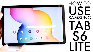How To Use Samsung Galaxy Tab S6 Lite Complete Beginners Guide