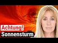 „„Etwas Großes geschieht – der Sonnensturm wirkt jetzt“
