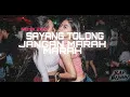 Lagu DJ SAYANG TOLONG JANGAN MARAH MARAH REMIX TIKTOK JUNGLE DUTCH 2020