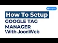 How To Setup Google Tag Manager In Your Website With JoonWeb English