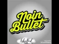 Lagu Noin Bullet - Bebas