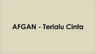 afgan terlalu cinta lyrics video 