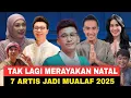Artis Pindah Agama 2025‼️7 Artis Ini Tak Lagi Merayakan Natal 