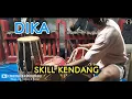 Lagu SKILL KENDANG | DIKA @caksucomunity2963