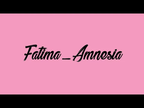 Download MP3 Lirik lagu Fatima, Amnesia