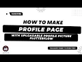 how to make profile page with uploadable profile picture flutterflow