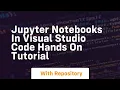 Jupyter notebooks in visual studio code hands on tutorial