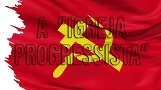A "IGREJA PROGRESSISTA"