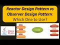 Reactor Design Pattern vs Observer Design Pattern Which One to Use