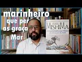 O marinheiro que perdeu as graças do mar (Yukio Mishima) | Vandeir Freire