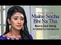 Download Lagu Maine Socha Bhi Na Tha Aisa Din Bhi Aayega Song | Naira Sad Song Yeh Rishta Kya Kehlata Hai #yrkkh