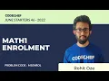 M1ENROL MATH1 ENROLMENT July Starters46 2022 Problem Solutions CodeChef