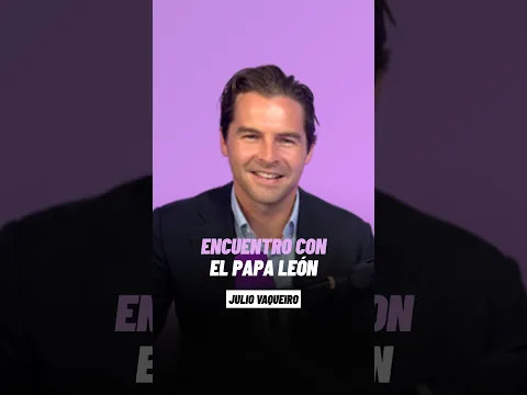 Julio Vaqueiro: así fue su encuentro con el papa León