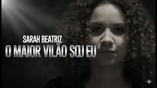 o maior vil o sou eu sarah beatriz clipe oficial 
