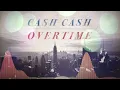 Cash Cash - Overtime