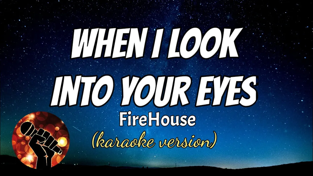 WHEN I LOOK INTO YOUR EYES - FIREHOUSE (karaoke version) WHEN I LOOK INTO YOUR EYES - FIREHOUSE (karaoke version)