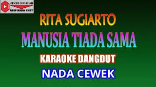 Download KARAOKE DANGDUT MANUSIA TIADA SAMA - RITA SUGIARTO (COVER) NADA CEWEK @BabaAsepKhey33 MP3