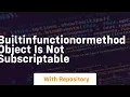 builtinfunctionormethod object is not subscriptable