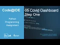 Code IDE Python Programming Assignment 5 COVID Dashboard - Step 1