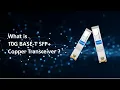 10GBASE-T SFP Copper Transceiver RJ45 10Gb Ethernet Module Introduction