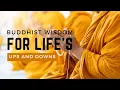 Buddhist Wisdom for Life s Ups and Downs
