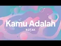 Download Lagu Kotak - Kamu Adalah | lirik
