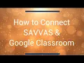 How to Connect Savvas Google Classroom