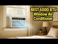 Best 6000 BTU Window Air Conditioner