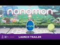 Nanomon Launch Trailer