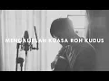 Download Lagu #SaatTeduh - Mengalirlah Kuasa Roh Kudus (Yeshua Abraham Cover)