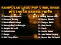 Download Lagu KUMPULAN LAGU POP VIRAL ENAK DI DENGAR SAMBIL TIDUR