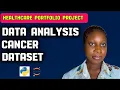 Python Project - Exploratory Data Analysis on Cancer Patient Data HOW to Analyze Healthcare Data