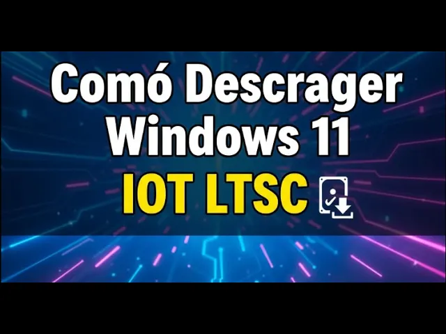 💻 Cómo Descargar Windows 11 IoT LTSC — Versión LIGERA y ESTABLE de Windows 11