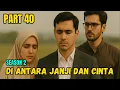 Lagu S2 Part 40 Di Antara Janji dan Cinta