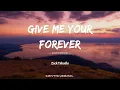Download Lagu Zack Tabudlo - Give Me Your Forever 給我你永遠的承諾｜我想讓你知道，你就是那個對的人。而我會跪在你身前，永遠忠誠於你。說我有多愛你。｜ 中英動態歌詞 Lyrics