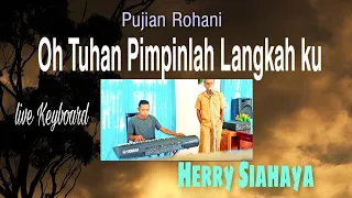 Download Oh Tuhan Pimpinlah Langkah ku. Live Keyboard oleh Herry Siahaya MP3