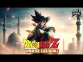 Lagu DRAGON BALL VERSI ISLAMI