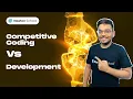 Competitive Coding Vs Development What to choose for Placements Newton School