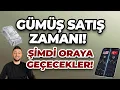 Lagu GÜMÜŞ SATIŞ ZAMANI! ŞİMDİ ORAYA GEÇECEKLER!