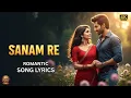 Download Lagu Sanam Re | Official Romantic Song 2025 | Heart Touching Love Story 💖