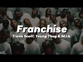 Travis Scott - Franchise (Lyrics) ft. Young Thug \u0026 M.I.A.