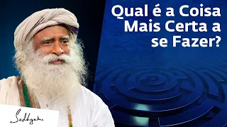 Como Sempre Saber o Que Fazer? | Sadhguru Português