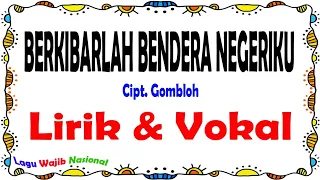 berkibarlah bendera negeriku lirik u0026 vokal