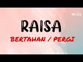 Download Lagu Raisa - Bertahan /Pergi | Lirik | Visualizer