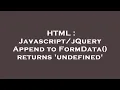 HTML Append to FormData returns undefined