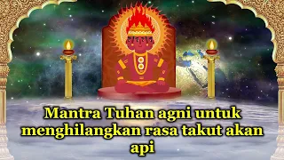 Download Mantra Tuhan agni untuk menghilangkan rasa takut akan api MP3