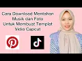 Download Lagu Cara Mendownload Mentahan Musik dan Foto untuk Membuat Templat Vidio Capcut
