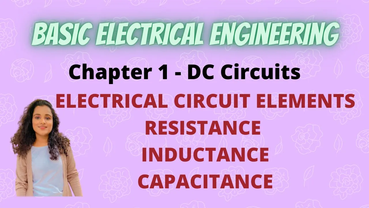 1. Electrical Circuit Elements - Resistance, Inductance, Capacitance |BEE|