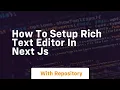 How to setup rich text editor in next js